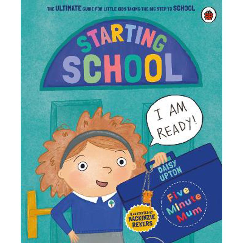 Five Minute Mum: Starting School: The Ultimate Guide for New School Starters (Paperback) - Daisy Upton